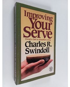 Kirjailijan Charles R. Swindoll käytetty kirja Improving Your Serve - Christ's Call to Unselfish Living