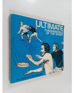 Kirjailijan Irv Kalb & Tom Kennedy käytetty kirja Ultimate : Fundamentals of the Sport