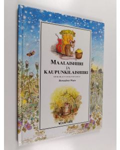 Kirjailijan Bernadette Watts käytetty kirja Maalaishiiri ja kaupunkilaishiiri : Aisopoksen eläinsatu