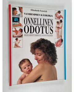 Kirjailijan Elizabeth Fenwick käytetty kirja Vanhempien käsikirja : Onnellinen odotus : hedelmöittymisestä synnytykseen