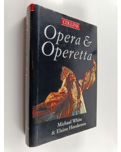 Kirjailijan Michael White & Elaine Henderson käytetty kirja Opera & Operetta