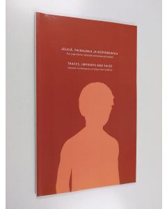 käytetty kirja Jälkiä, painaumia ja kertomuksia : kun japanilainen nykytaide ammentaa perinteestä = Traces, imprints and tales : Japanese contemporary art draws from tradition