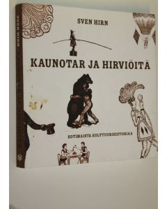 Kirjailijan Sven Hirn käytetty kirja Kaunotar ja hirviöitä : kotimaista kulttuurihistoriaa