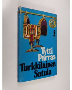 Kirjailijan Tytti Parras käytetty kirja Turkkilainen satula