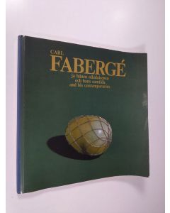 Kirjailijan Carl Faberge käytetty kirja Carl Faberge ja hänen aikalaisensa = Carl Faberge och hans samtida = Carl Faberge and his contemporaries