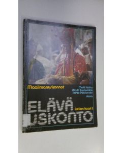 Kirjailijan Matti ym. Huhta käytetty kirja Elävä uskonto Lukion kurssi 1, Maailmanuskonnot