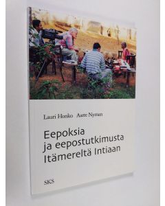 Kirjailijan Lauri Honko käytetty kirja Eepoksia ja eepostutkimusta itämereltä Intiaan