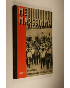 Tekijän Lauri Niku-Paavola  käytetty kirja Me marssimme : kuvateos Suomen ja Ruotsin välisestä marssimaaottelusta v 1941