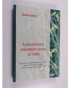 Kirjailijan Leena Sorsa käytetty kirja Kansankirkko, uskonnonvapaus ja valtio : Suomen evankelis-luterilaisen kirkon kirkolliskokouksen tulkinta uskonnonvapaudesta 1963-2003