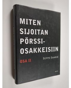 Kirjailijan Seppo Saario käytetty kirja Miten sijoitan pörssiosakkeisiin II