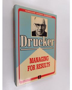 Kirjailijan Peter F. Drucker käytetty kirja Managing for results : economic tasks and risk taking decisions