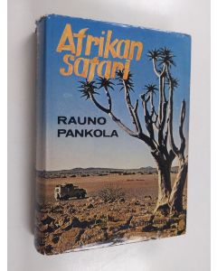 Kirjailijan Rauno Pankola käytetty kirja Afrikan safari : autolla Afrikan ympäri