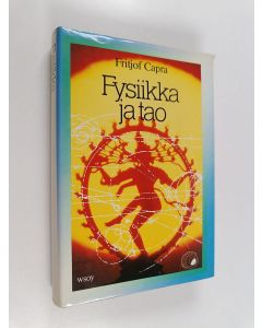 Kirjailijan Fritjof Capra käytetty kirja Fysiikka ja tao : tutkimus nykyajan fysiikan ja itämaisen mystiikan yhteneväisyyksistä