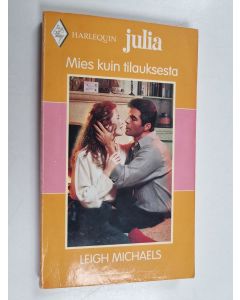 Kirjailijan Leigh Michaels käytetty kirja Mies kuin tilauksesta
