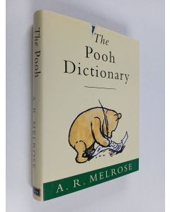 Kirjailijan Ernest Howard Shepard & A. R. Melrose käytetty kirja The Pooh Dictionary : The Complete Guide to the Words of Pooh & All the Animals in the Forest
