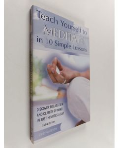 Kirjailijan Eric Harrison käytetty kirja Teach Yourself to Meditate in 10 Simple Lessons : Discover Relaxation and Clarity of Mind in Just Minutes a Day