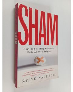 Kirjailijan Steve Salerno käytetty kirja Sham - How the Self-Help Movement Made America Helpless