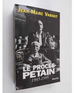 Kirjailijan Jean-Marc Varaut käytetty kirja Le procès Pétain 1945-1995