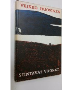 Kirjailijan Veikko Huovinen käytetty kirja Siintävät vuoret