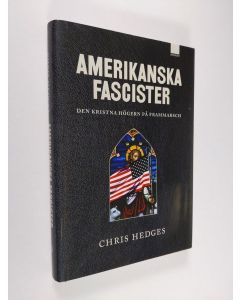 Kirjailijan Chris Hedges käytetty kirja Amerikanska fascister : den kristna högern på frammarch (ERINOMAINEN)