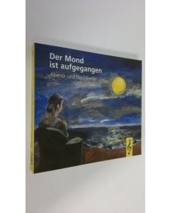 käytetty kirja Der Mond ist aufgegangen : Abend- und Nachtlieder (ERINOMAINEN)