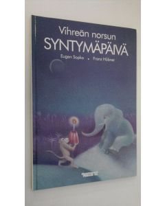 Kirjailijan Franz Hubner käytetty kirja Vihreän norsun syntymäpäivä (ERINOMAINEN)