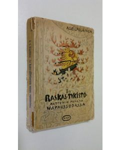 Kirjailijan A. S. Kilpeläinen käytetty kirja I:n suomalaisen raskastykistöpatterin mukana vapaussodassa : muistoja ja tunnelmia