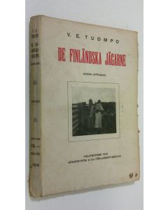 Kirjailijan W. E. Tuompo käytetty kirja De finländska jägarne : Minnen från exercisfältet och fronten