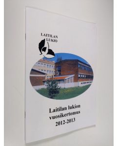 käytetty teos Laitilan lukion vuosikertomus 2012-2013