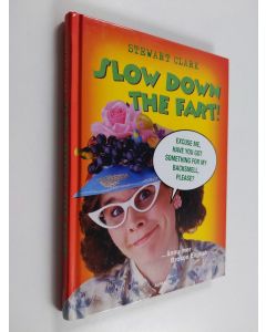 Kirjailijan Stewart Clark käytetty kirja Slow down the fart : ännu mer Broken English
