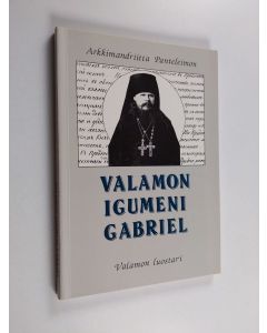 Kirjailijan Arkkimandriitta Panteleimon käytetty kirja Valamon igumeni Gabriel