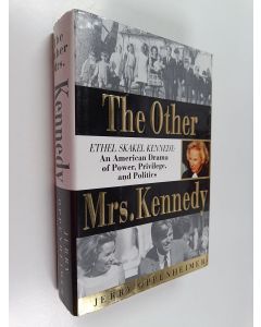 Kirjailijan Jerry Oppenheimer käytetty kirja The Other Mrs. Kennedy - Ethel Skakel Kennedy : an American Drama of Power, Privilege, and Politics