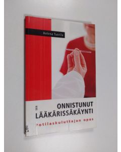 Kirjailijan Helena Tuorila käytetty kirja Onnistunut lääkärissäkäynti : potilaskuluttajan opas