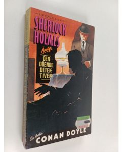 Kirjailijan Arthur Conan Doyle käytetty kirja Den döende detektiven och andra berättelser