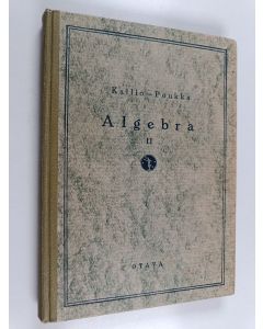 Kirjailijan Niilo Kallio käytetty kirja Algebra; pitempi ja lyhyempi oppimäärä, 2 - Lukioluokkain oppikirja :
