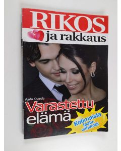 Kirjailijan Aarla Kaarela käytetty teos Rikos ja rakkaus 6/2011 : Varastettu elämä