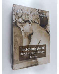 Kirjailijan Tapio Räty käytetty kirja Lastensuojelulaki - käytäntö ja soveltaminen