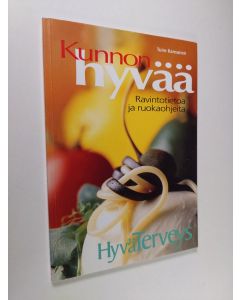 Kirjailijan Tuire Kansanen käytetty kirja Kunnon hyvää : ravintotietoa ja ruokaohjeita