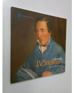 Tekijän Raimo Savolainen  käytetty kirja J. V. Snellman 200 vuotta 2006