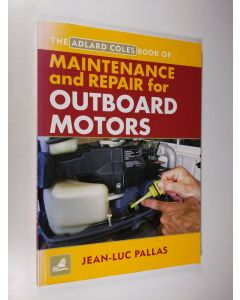 Kirjailijan Jean-Luc Pallas käytetty kirja The Adlard Coles Book of Maintenance and Repair for Outboard Motors