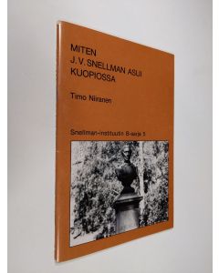 Kirjailijan Timo Niiranen käytetty teos Miten J. V. Snellman asui Kuopiossa?
