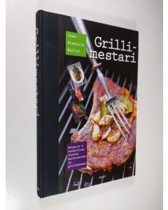 Kirjailijan Jean-Francois Mallet käytetty kirja Grillimestari - Helppoja & herkullisia ohjeita marinointiin ja grillaukseen