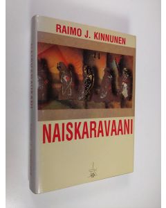 Kirjailijan Raimo J. Kinnunen käytetty kirja Naiskaravaani