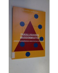 Kirjailijan Ilkka Ronkainen käytetty kirja Paikallisuuden muodonmuutos : johdatus kuntajohtamisen uuteen teoriaan ja käytäntöön