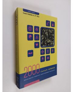 Tekijän Tommi ym. Hoikkala  käytetty kirja 2000-luvun elämä : sosiologisia teorioita vuosituhannen vaihteesta