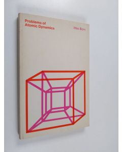 Kirjailijan Max Born käytetty kirja Problems of Atomic Dynamics