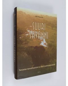 Kirjailijan Olli Marttila käytetty kirja Suuri savanni : Tansanian kansallispuistot ja muut avainsuojelualueet (ERINOMAINEN)