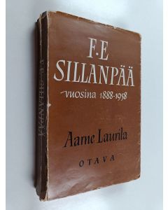 Kirjailijan Aarne Laurila käytetty kirja F.E.Sillanpää vuosina 1888-1958