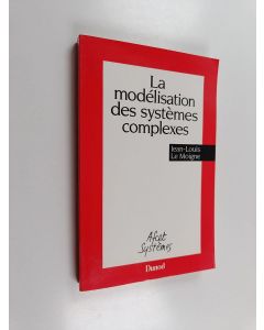 Kirjailijan Jean-Louis Le Moigne käytetty kirja La modélisation des systèmes complexes