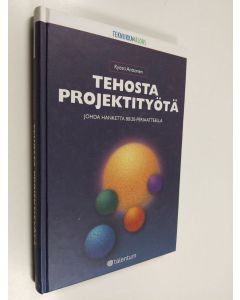 Kirjailijan Kyösti Anttonen käytetty kirja Tehosta projektityötä : johda hanketta 8